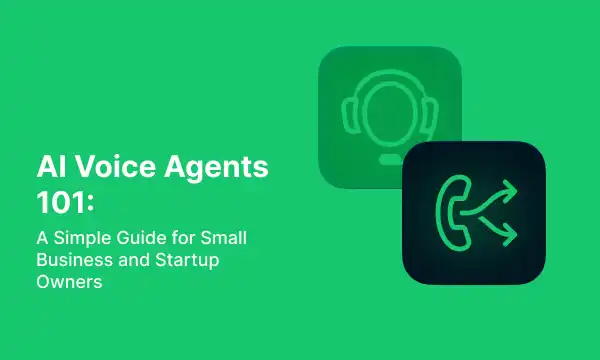 AI Voice Agents 101: A Simple Guide for Small Business and Startup Owners